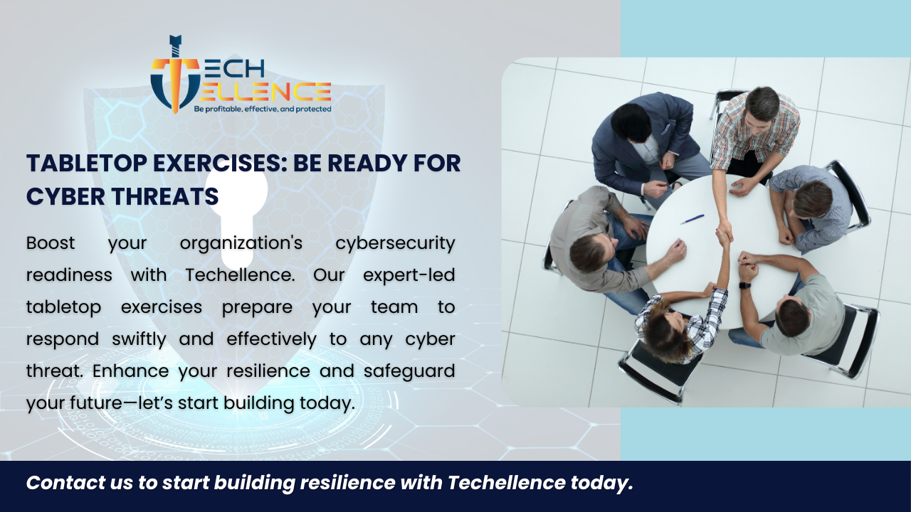 Building Cybersecurity Resilience with Techellence: Why Tabletop Exercises Are Key to Effective Incident Response